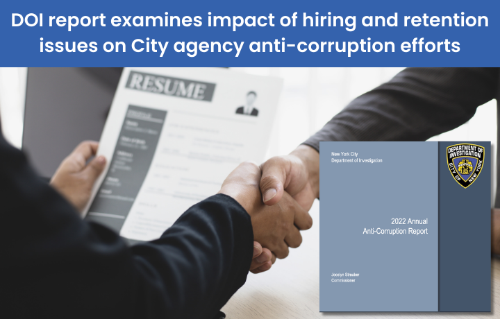 DOI examines impact of hiring and retention City agency anti-corruption efforts
                                           